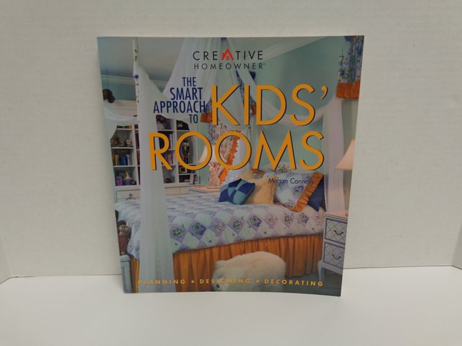 The Smart Approach to Kids' Rooms: Planning, Designing, Decorating