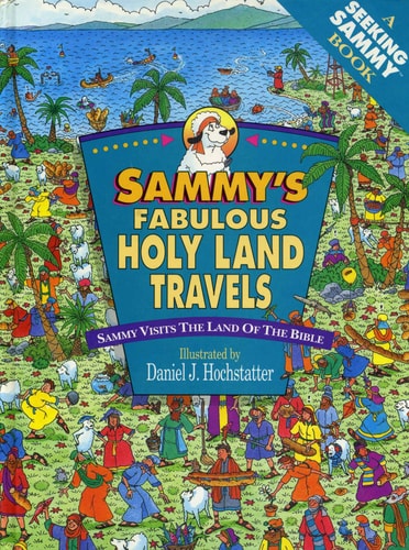 Sammy's Fabulous Holy Land Travels/Sammy Visits the Land of the Bible (A Seeking Sammy Book)