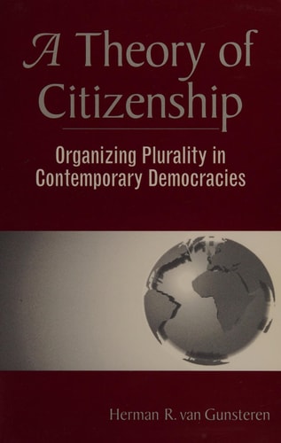 A Theory of Citizenship: Organizing Plurality in Contemporary Democracies