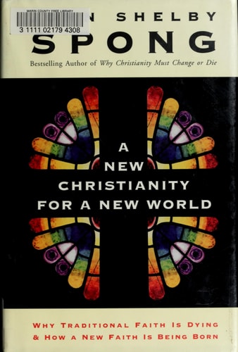 A New Christianity for a New World: Why Traditional Faith Is Dying and How a New Faith Is Being Born