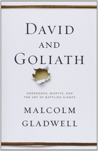 David and Goliath Underdogs, Misfits, and the Art of Battling Giants
