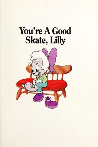 You're a good skate, Lilly (Minnie 'n me, the best friends collection)
