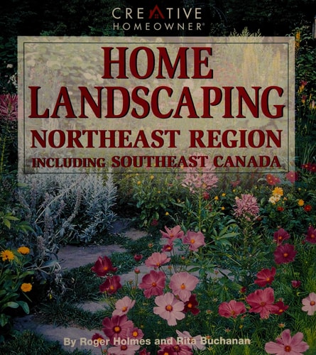 Northeast Home Landscaping: Including Southeast Canada