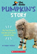 Pumpkin's Story The True Story of how One Little Horse Learned to Run