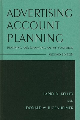 Advertising Account Planning: Planning and Managing an IMC Campaign
