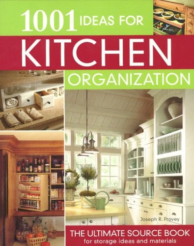 1001 Ideas for Kitchen Organization: The Ultimate Source Book for Storage Ideas and Materials (Creative Homeowner)