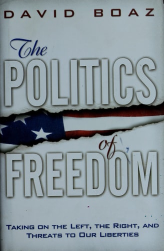 The Politics of Freedom: Taking on The Left, The Right and Threats to Our Liberties