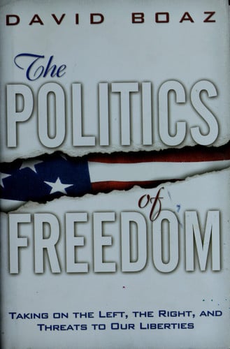 The Politics of Freedom: Taking on The Left, The Right and Threats to Our Liberties