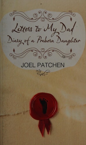 Letters to My Dad: Diary of a Preborn Daughter