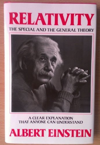 Relativity: The Special and the General Theory--A Clear Explanation that Anyone Can Understand