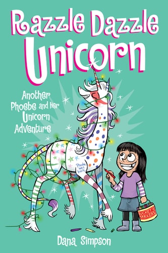Razzle Dazzle Unicorn Another Phoebe and Her Unicorn Adventure