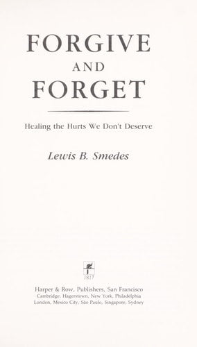 Forgive and Forget: Healing the Hurts We Don't Deserve
