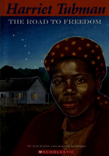 Harriet Tubman: the Road to Freedom
