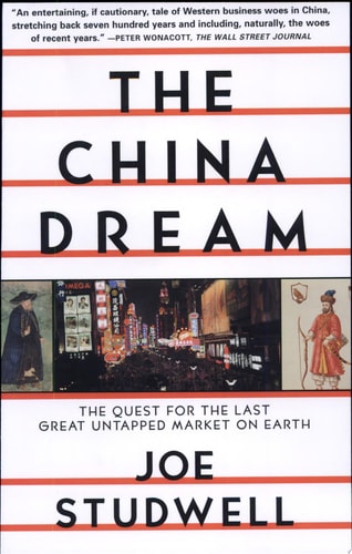 The China Dream: The Quest for the Last Great Untapped Market on Earth