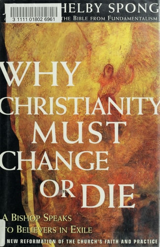 Why Christianity Must Change or Die: A Bishop Speaks to Believers In Exile