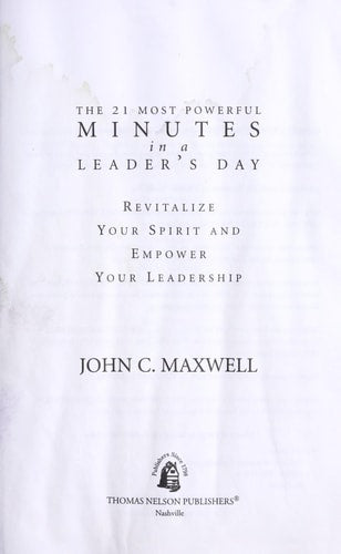 The 21 Most Powerful Minutes in a Leader's Day: Revitalize Your Spirit and Empower Your Leadership