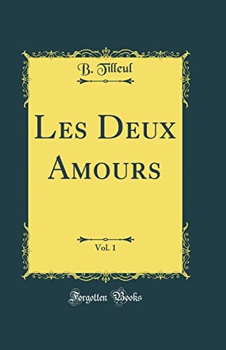 Les Deux Amours, Vol. 1 (Classic Reprint)