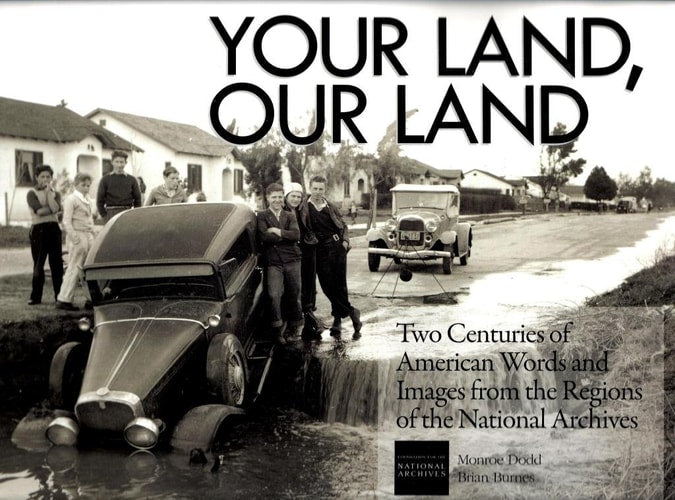 Your Land, Our Land: Two Centuries of American Words and Images from the Regions of the National Archives