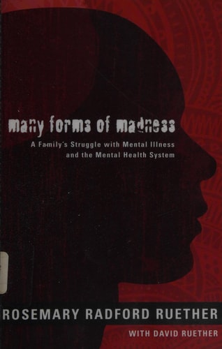 Many Forms of Madness: A Family's Struggle with Mental Illness and the Mental Health System