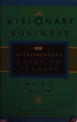 Visionary Business: An Entrepreneur's Guide to Success