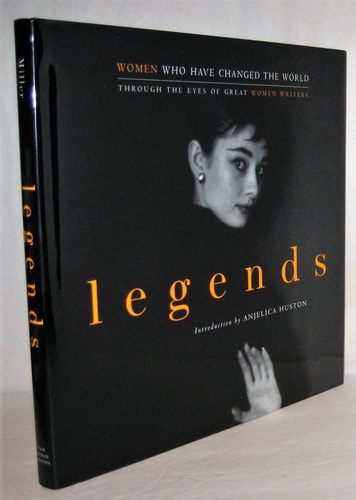Legends: Women Who Have Changed the World Through the Eyes of Great Women Writers