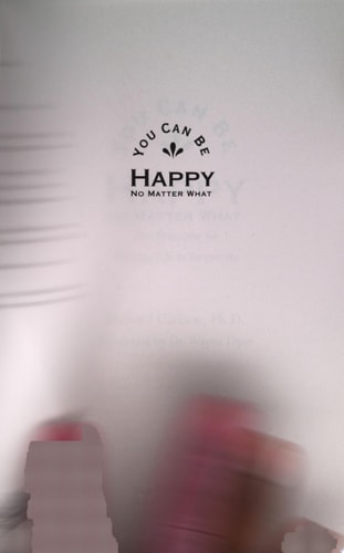 You Can Be Happy No Matter What: Five Principles for Keeping Life in Perspective