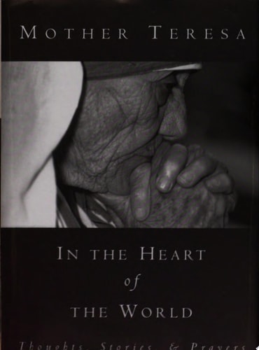 In the Heart of the World: Thoughts, Stories and Prayers