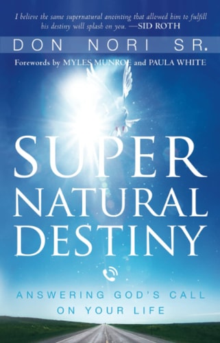 Supernatural Destiny: Answering God's Call on Your Life