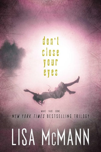 Don't Close Your Eyes Wake; Fade; Gone