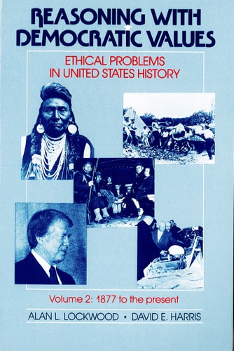 Reasoning With Democratic Values: Ethical Problems in United States History, 1877 to Present: 002