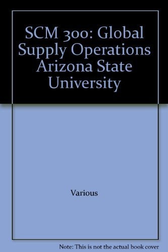 SCM 300: Global Supply Operations Arizona State University