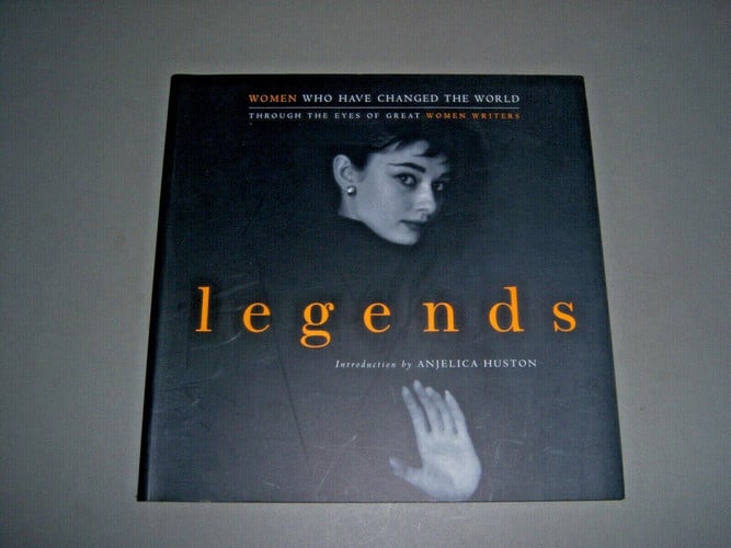 Legends: Women Who Have Changed the World Through the Eyes of Great Women Writers
