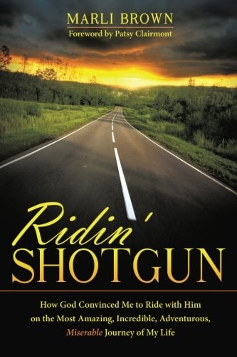 Ridin' Shotgun: How God Convinced Me to Ride with Him on the Most Amazing, Incredible, Adventurous, Miserable Journey of My Life