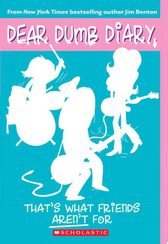 Dear Dumb Diary #9: That's What Friends Aren't For