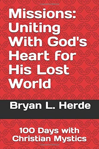 100 Days with Christian Mystics: Missions: Uniting with God's Heart for His Lost World