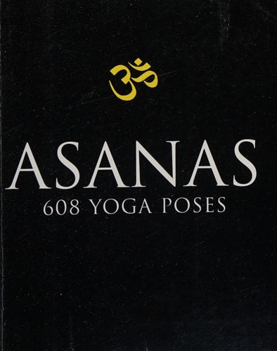 Asanas: 608 Yoga Poses