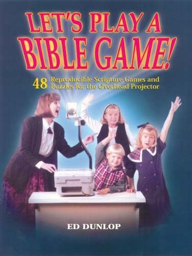 Let's Play a Bible Game!: 48 Reproducible Scripture Games and Puzzles for the Overhead Projector