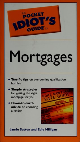 Pocket Idiot's Guide to Mortgages (The Pocket Idiot's Guide)