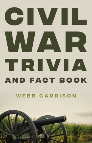 Civil War Trivia and Fact Book: The Ultimate Resource Mastering the History of America’s War Between the States