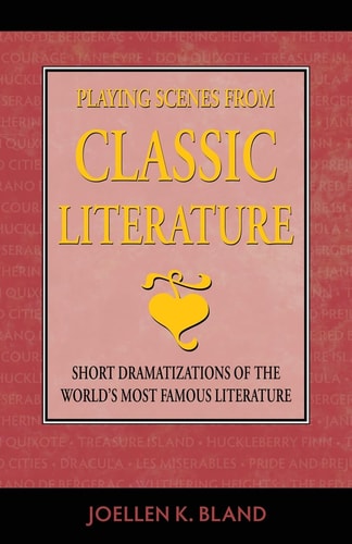 Playing Scenes from Classic Literature: Short Dramatizations of the World's Most Famous Literature