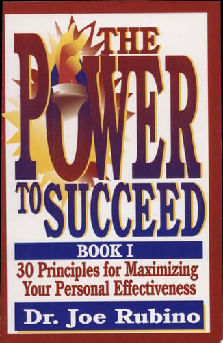 The Power to Succeed: 30 Principles for Maximizing Your Personal Effectiveness