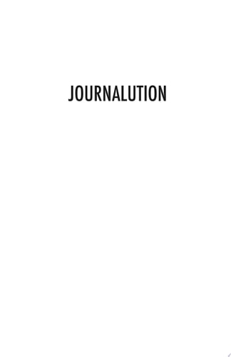 Journalution: Journaling to Awaken Your Inner Voice, Heal Your Life and Manifest Your Dreams