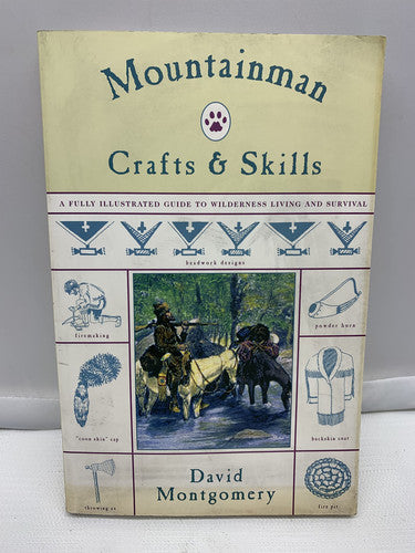 Mountainman Crafts and Skills A Fully Illustrated Guide to Wilderness Living and Survival