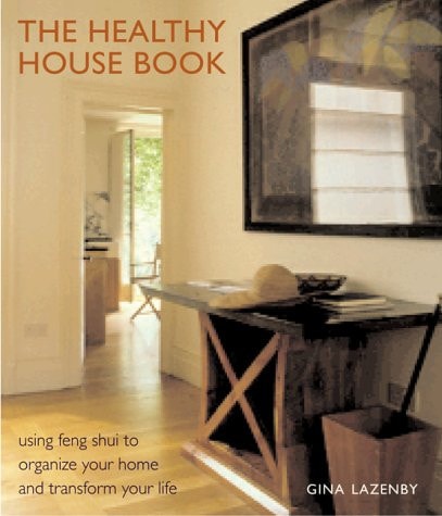 The Healthy House Book: Using Feng Shui to Organize Your Home and Transfor Your Life