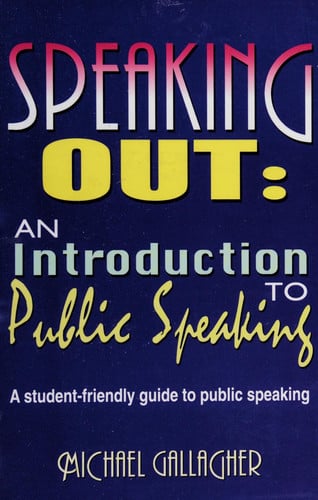 Speaking Out: An Introduction to Public Speaking: A Student-Friendly Guide to Public Speaking