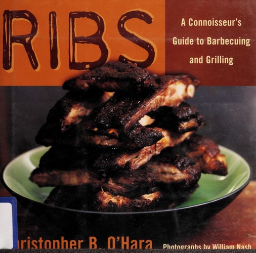 Ribs: A Connoisseur's Guide to Barbecuing and Grilling