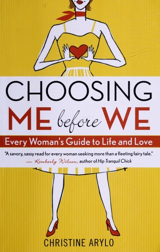 Choosing ME Before WE: Every Woman's Guide to Life and Love