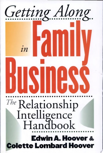 Getting Along in Family Business: The Relationship Intelligence Handbook