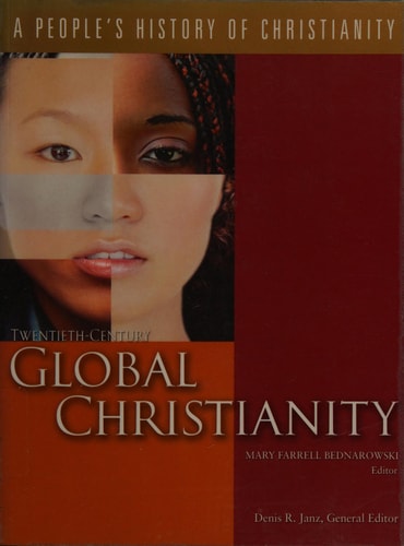 Twentieth-Century Global Christianity: Now in Paperback! (A People's History of Christianity)