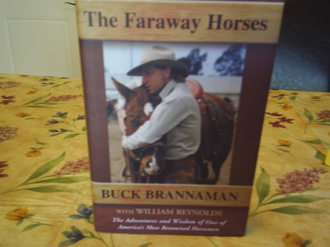 The Faraway Horses The Adventures and Wisdom of One of America's Most Renowned Horsemen